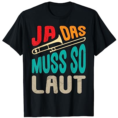 Musiker Trompeter Ja das muss so laut Posaune T-Shirt