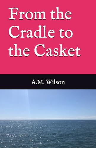 From the Cradle to the Casket