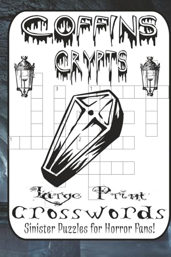 Crypts, Coffins & Crosswords: 60 Sinister Puzzles for Horror Lovers: A Spine-Tingling Crossword Puzzle Book of Ghosts, Vampires, Monsters, Witches & ... — Easy to Deadly Hard with Full Solutions