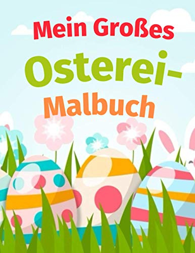 Mein Großes Osterei-Malbuch: Osterei-Malbuch ,Ostern Malbuch ab 2 Jahren, Ostern Malbuch für Kleinkinder, Ostereier auszumalen, Malvorlage Ostern für Kinder im Vorschulalter - Kindergarten.
