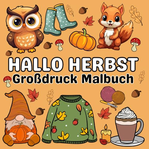 Hallo Herbst Großdruck Malbuch: Einfache und Entspannende Herbstmotive mit Großen Linien für Erwachsene
