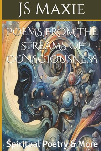 Poems from the Streams of Consciousness: Spiritual Poetry & More