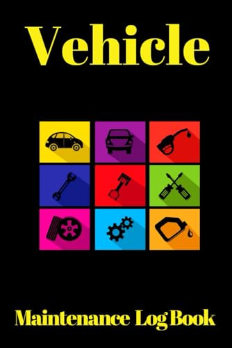 Vehicle Maintenance Log Book: Car Repair Journal | Inspection Checklist | Oil Change | Service Record Book | Autolog for Truck, Auto and Motorcycle Owner | Gift Notebook