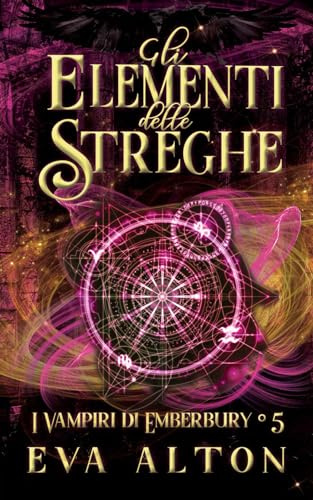 Gli Elementi delle Streghe: Un Romanzo di Streghe e Vampiri: 4