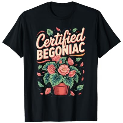 Certified Begoniac Begonia Houseplant Plant Lover Value Graphic T-Shirt