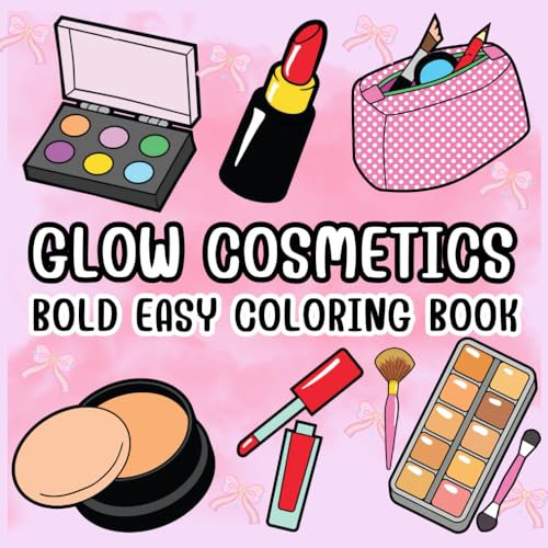 Glow Cosmetics Bold Easy Coloring Book: 50 Simple Big Designs for Adults Kids and Teens for Relaxation Featuring Makeup and Skincare Products