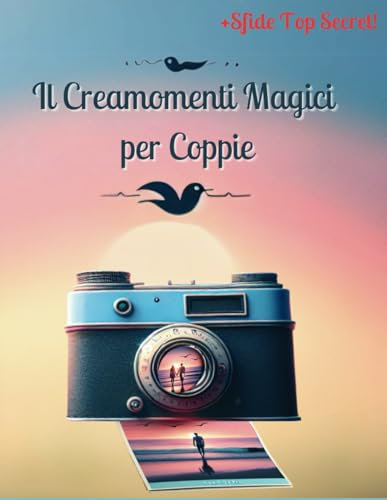 Il Creamomenti Magici per Coppie: 106 Attività per Rafforzare il Legame e Creare Ricordi Unici. Scopri le Sfide Segrete