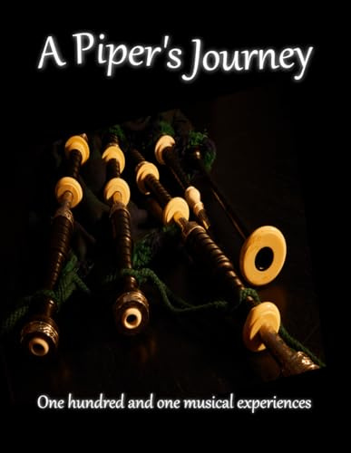 A Piper's Journey: One hundred and one musical experiences
