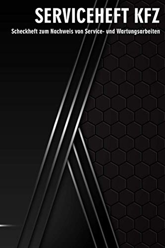 Serviceheft KFZ: Universal Scheckheft für alle PKW Marken und Modelle zum Nachweis von Service- und Wartungsarbeiten (PKW Scheckheft)