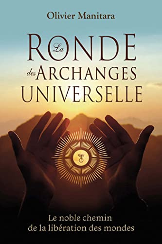 La Ronde des Archanges universelle: Le noble chemin de la libération des mondes