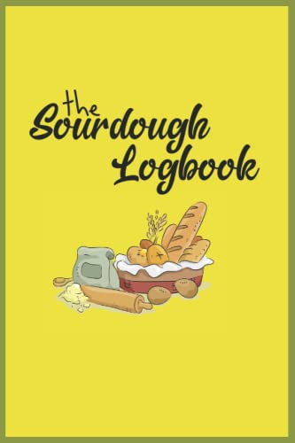 The Sourdough Logbook: Simple Sourdough Bread Recipe Journal For Bakers, A great gift for breadmakers and bakers.