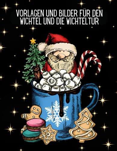Vorlagen und Bilder für den Wichtel und die Wichteltür: Deko zum Ausschneiden und Basteln für eine entspannte Wichtelzeit