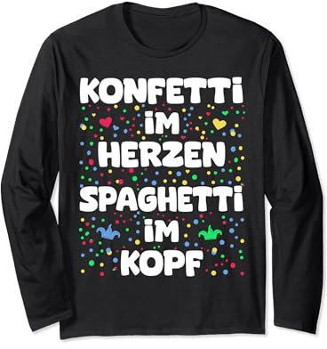 Fasching Konfetti Im Herzen Spaghetti Im Kopf Karneval Langarmshirt