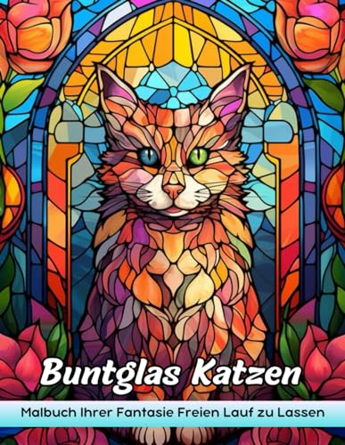 Buntglas Katzen Malbuch: Buntglas Katzen Malvorlagen - Anmutige Katzen Im Fleckigen Glasstil