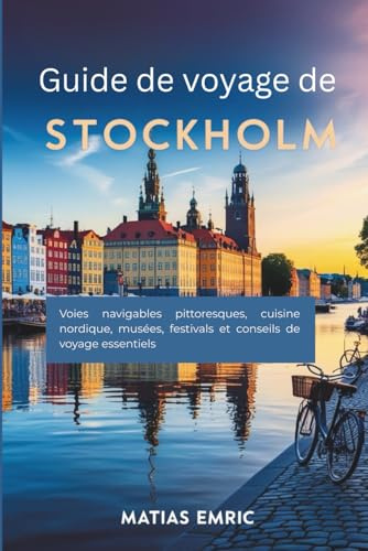 Guide de voyage de Stockholm 2025-2026: Voies navigables pittoresques, cuisine nordique, musées, festivals et conseils de voyage essentiels