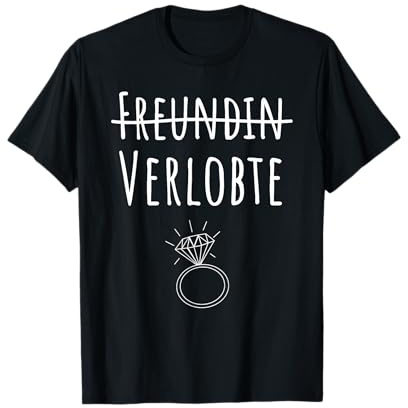 Freundin Verlobte - Heiratsantrag Verlobung Geschenk T-Shirt