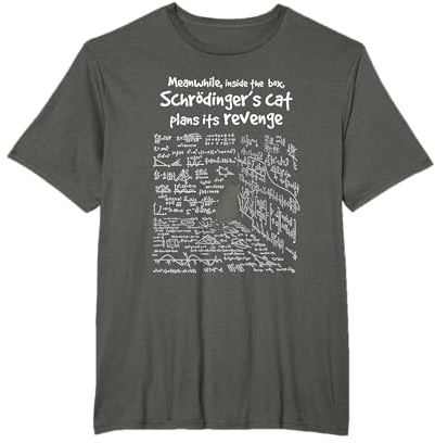 Mientras tanto, dentro de la caja, el gato de Schrodinger planea su venganza Camiseta