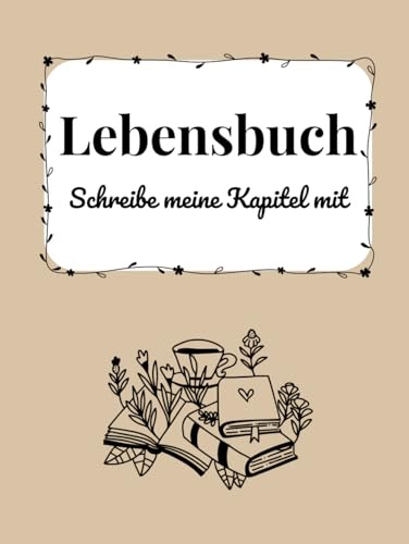 Lebensbuch: Schreibe meine Kapitel mit