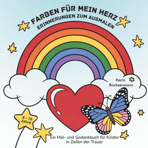 Farben für mein Herz - Erinnerungen zum Ausmalen: Ein Mal- und Gedenkbuch für Kinder in Zeiten der Trauer
