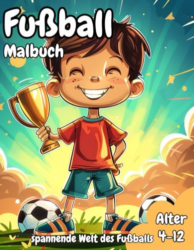 Fußball Malbuch: spannende Welt des Fußballs Alter 4-12