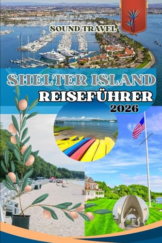 SHELTER ISLAND REISEFÜHRER 2026: Shelter Island Uncovered: Ein Reiseführer für 2026 zu versteckten Stränden, Farm-to-Table-Restaurants und Inselruhe