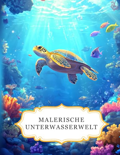 Malerische Unterwasserwelt: Ein Ozean Malbuch für Erwachsene mit 50 wunderschönen Motiven zum Ausmalen. Ideal zur Entspannung, zum Stressabbau und zur Förderung der Kreativität (Malerische Welten)
