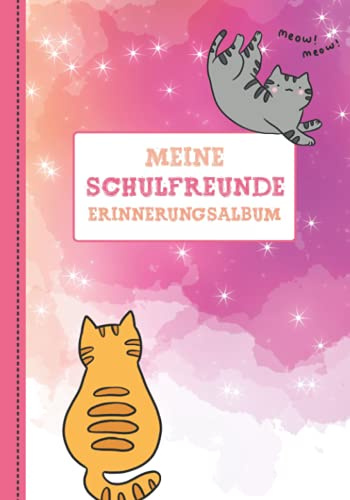 Meine Schulfreunde: Katzen Freundebuch Grundschule. Erinnerungsalbum an das erste Schuljahr. Gechenk für Mädchen ab 6 Jahren.
