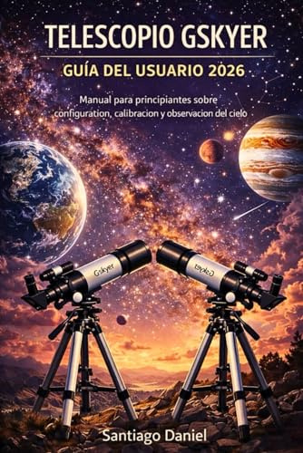 TELESCOPIO GSKYER GUÍA DEL USUARIO 2026: Manual para principiantes sobre configuración, calibración y observación del cielo
