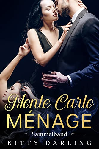 Die Monte Carlo Menage - Gesamtausgabe: (Vierer-Beziehung, MMFF, FF, MM, MF, Sports-Romance, gay-romance, bisexuell) (Die Monte Carlo Ménage 5)