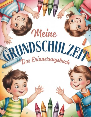 Meine Grundschulzeit - das Erinnerungsbuch