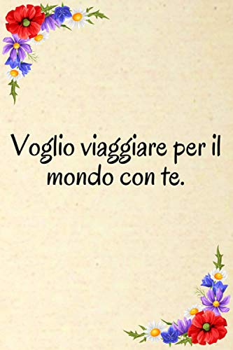 Voglio viaggiare per il mondo con te.: Simpatico diario foderato di regali di San Valentino, regalo per lui e il suo taccuino: regali di coppia per fidanzato e fidanzata progettista