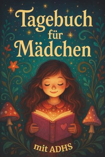 Tagebuch für Mädchen mit ADHS: das Gefühlstagebuch mit Tages- und Wochenplaner - ADHS Hilfsmittel für Mädchen, Frauen und Jugendliche (ADHS-Kompass: Klarheit für Eltern & Kinder, Band 3)
