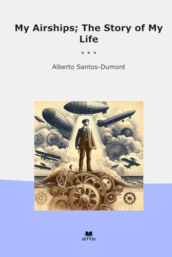 My Airships; The Story of My Life