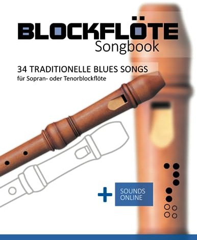 Blockflöte Songbook - 34 traditionelle Blues Songs für Sopran- oder Tenorblockflöte: + Sounds online