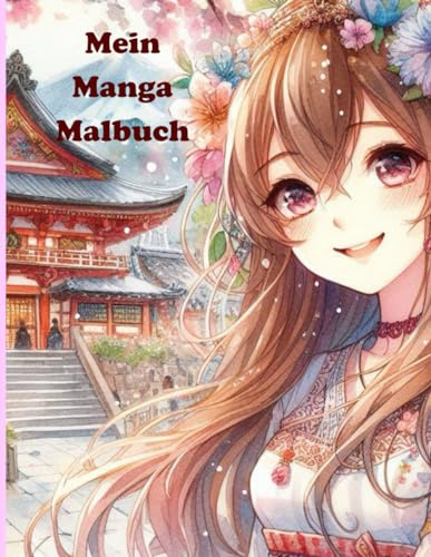 Mein Manga Malbuch:: Ab 8 Jahre mit wunderschönen Manga Mädchen zum Ausmalen (Kreative Malbücher, Band 4)