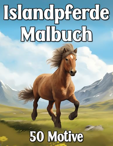 Islandpferde Malbuch: Pferde & Pony Motive zum Kreativen Ausmalen für Pferdeliebhaber