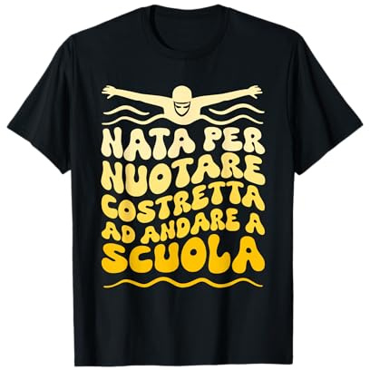 Nata Per Nuotare Costretta Ad Andare A Scuola Maglietta