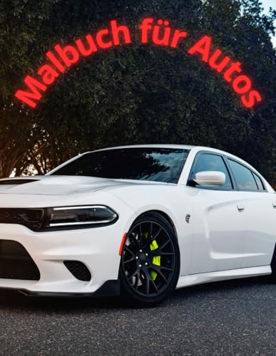 Malbuch für Autos: 29 Malvorlagen mit faszinierenden Fakten über Autos – für Kinder, Mädchen und Jungen und Erwachsene