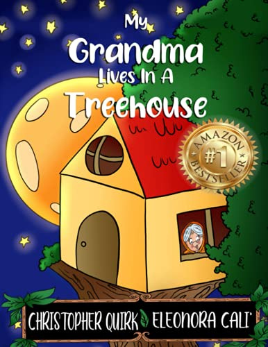 My Grandma Lives In A Treehouse: A Nutty Granny Book: 1 (The Magical Wonderful World)