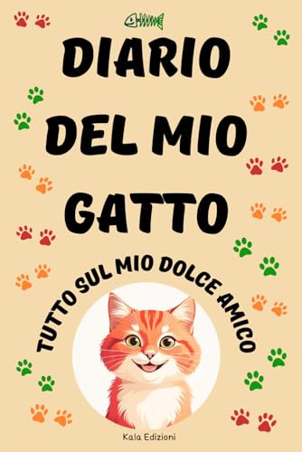 Diario del mio gatto: Tutto sul mio dolce amico