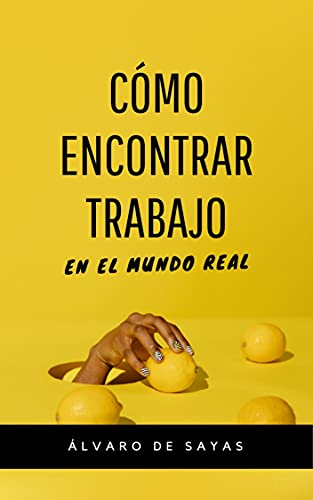 Cómo Encontrar Trabajo (En el Mundo Real): Diferenciarse es la Clave del Éxito (Spanish Edition)