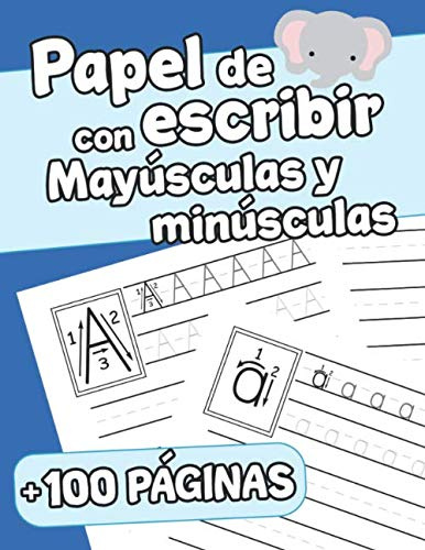 Papel de Escribir con Mayúsculas y Minúsculas +100 páginas: Cuaderno de Escritura para Niños de 3 a 6 años | Libro para Aprender a Escribir | ... | Practica de Escritura | Cuaderno Preescolar