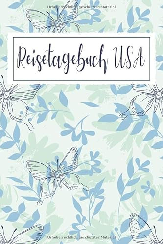Reisetagebuch USA: Reise Tagebuch zum Selberschreiben ca. DIN A5 - liniertes Journal Dotted Punktraster, Ferien Trip Tour, Auswanderer, Auslandsjahr, Urlaub, Notizbuch, Bucket List / Schmetterlinge