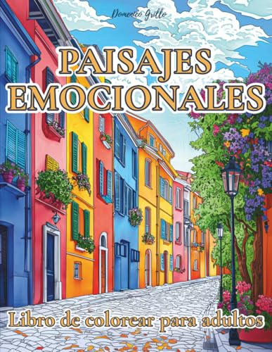 Paisajes Emocionales - Libro de Colorear para Adultos: ¡Maravillosos Paisajes Dibujados a Mano en Varios Estilos para Aliviar la Ansiedad y el Estrés! (Colorea con las emociones)
