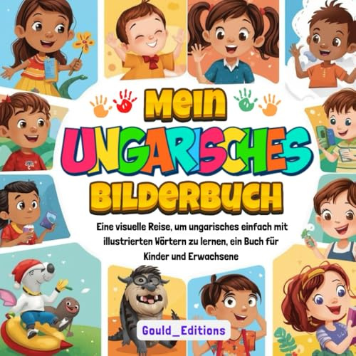 Mein Ungarisches Bilderbuch: Eine visuelle Reise, um Ungarisch einfach mit illustrierten Wörtern zu lernen – ein Buch für Kinder und Erwachsene