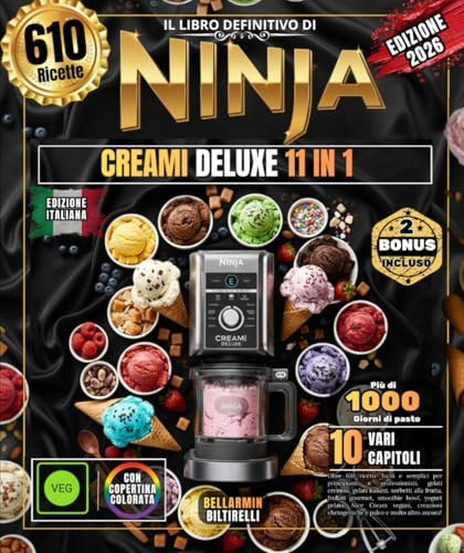 IL LIBRO DEFINITIVO DI NINJA CREAMI DELUXE 11 IN 1: Oltre 610 ricette facili e semplici per principianti e professionisti, gelati cremosi, gelati ... yogurt gelato, creazioni chetogeniche e paleo