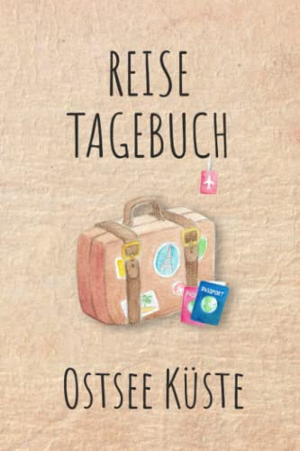 Reisetagebuch Ostsee Küste: Ostsee Küste Urlaubstagebuch, Reise,Urlaubsreise Logbuch für 40 Reisetage für Reiseerinnerungen und ... Geschenk Notizbuch, Abschiedsgeschenk