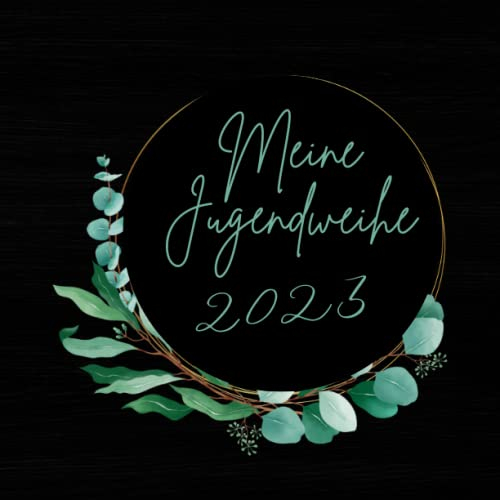 Jugendweihe 2023 - Meine Jugendweihe Gästebuch: Geschenke Erinnerungsbuch für Mädchen Jungen Erinnerungsalbum für Deko Geschenkidee karte Alternative Schwarz Gold grün eukalyptus