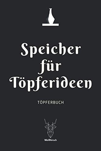 Speicher für meine Töpferideen - Töpferbuch: A5 Töpferplaner für Töpfer, Hobbytöpfer, Keramikkünstler und Kunsthandwerker