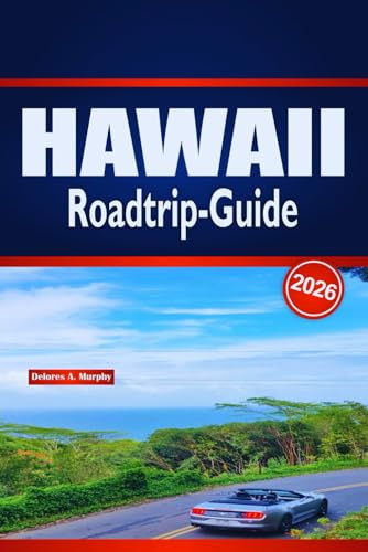 HAWAII Roadtrip-Guide 2026: Detaillierte Inselrouten, Tipps zur Autovermietung, Stranderlebnisse und lokale Gastronomieempfehlungen
